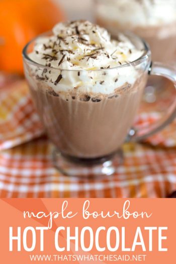 Maple Bourbon Hot Chocolate – That's What {che} Said